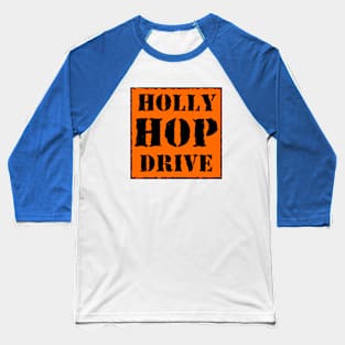 Holly Hop Drive Baseball T-Shirt